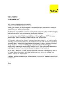MEDIA RELEASE 13 DECEMBER 2013 YELLOW ANNOUNCES NEW CHAIRMAN Yellow Page Holdings has announced Brett Chenoweth has been appointed to its Board and elected Chairman, replacing Andrew Day.