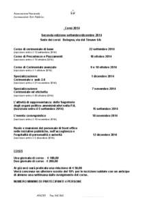 Associazione Nazionale Cerimonialisti Enti Pubblici Corsi 2014 Seconda edizione settembre/dicembre 2014 Sede dei corsi: Bologna, via del Timavo 6/b