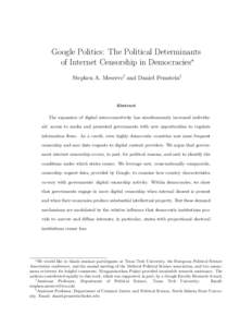 Google Politics: The Political Determinants of Internet Censorship in Democracies∗ Stephen A. Meserve† and Daniel Pemstein‡ Abstract The expansion of digital interconnectivity has simultaneously increased individua