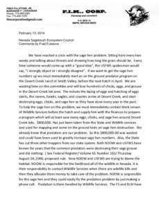 February 13, 2014 Nevada Sagebrush Ecosystem Council Comments by Fred Fulstone We have reached a crisis with the sage hen problem. Sitting here every two weeks and talking about threats and showing how long the grass sho