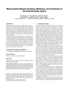 Measurement-Based Analysis, Modeling, and Synthesis of the Internet Delay Space ∗ Bo Zhang† , T. S. Eugene Ng† , Animesh Nandi†‡ , Rudolf Riedi† , Peter Druschel‡ , Guohui Wang†
