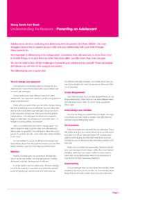 Strong Bonds Fact Sheet:  Understanding the Reasons : Parenting an Adolescent Adolescence can be a confusing and distressing time for parents and their children. You may struggle to know how to parent as your child and y