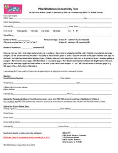 PBS KIDS Writers Contest Entry Form The PBS KIDS Writers Contest is produced by PBS and coordinated by WNED-TV, Buffalo-Toronto Type or print legibly Child’s Name________________________________________________________