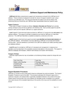 Software Support and Maintenance Policy LABTrack LLC offers comprehensive support and maintenance contracts for its LABTrack line of software. These contracts are designed to provide the amount of support needed for each