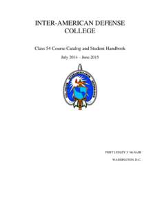 INTER-AMERICAN DEFENSE COLLEGE Class 54 Course Catalog and Student Handbook July 2014 – June[removed]FORT LESLEY J. McNAIR