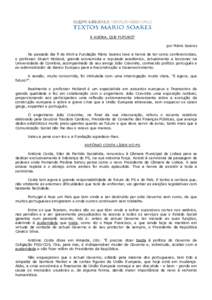 E AGORA, QUE FUTURO? por Mário Soares No passado dia 9 de Abril a Fundação Mário Soares teve a honra de ter como conferencistas, o professor Stuart Holland, grande economista e reputado académico, actualmente a lecc