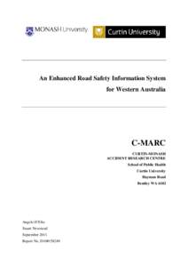 An Enhanced Road Safety Information System for Western Australia C-MARC CURTIN-MONASH ACCIDENT RESEARCH CENTRE