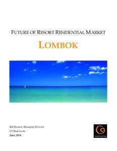 FUTURE OF RESORT RESIDENTIAL MARKET  LOMBOK Bill Barnett, Managing Director C9 Hotelworks