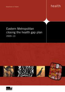 Aboriginal health – Eastern Metropolitan everyone’s closing theresponsibility health gap plan