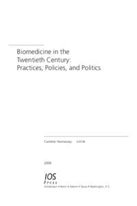 Biomedicine in the Twentieth Century: Practices, Policies, and Politics Caroline Hannaway