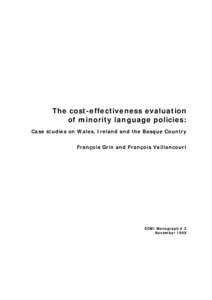 The cost-effectiveness evaluation of minority language policies: Case studies on Wales, Ireland and the Basque Country François Grin and François Vaillancourt  ECMI Monograph # 2