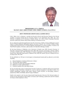 PROFESSOR G. B. A. OKELO MD, FRCP, MRCP, MBBS, DTM&H, C.BIOL, MIBIOL (LONDON), FAAS, FTWAS ABOUT PROFESSOR GIDEON BARAK AGEMBO OKELO G.B.A. Okelo, who is a Kenyan, is currently the Executive Director and Secretary Genera