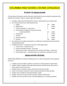 COLUMBIA HIGH SCHOOL COURSE CATALOGUE 4 STEPS TO GRADUATION The State Board of Education and the Columbia School District have set standards and policies that students must satisfy in order to receive a high school diplo