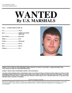 U.S. Department of Justice United States Marshals Service WANTED By U.S. MARSHALS Name: