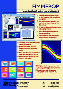 FIMMPROP a bi-directional optical propagation tool þ Rigorous Maxwell Equation solver for semi analytical, fully vectorial 3D propagation þ High index contrast capability: can