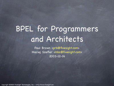 BPEL for Programmers and Architects Paul Brown <prb@fivesight.com>
