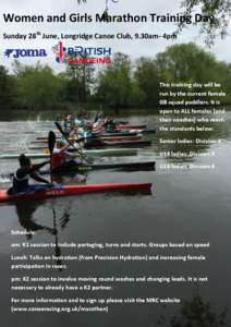 Women and Girls Marathon Training Day Sunday 28th June, Longridge Canoe Club, 9.30am- 4pm This training day will be run by the current female GB squad paddlers. It is