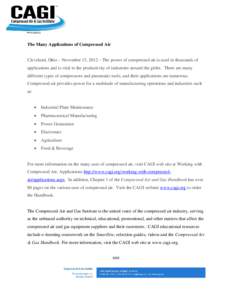    The Many Applications of Compressed Air Cleveland, Ohio – November 15, 2012 – The power of compressed air is used in thousands of applications and is vital to the productivity of industries around the globe. Ther