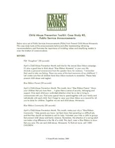 Child Abuse Prevention Toolkit: Case Study #2, Public Service Announcements Below are a set of Public Services Announcements (PSAs) from Prevent Child Abuse Minnesota. This case study looks at the announcements before an