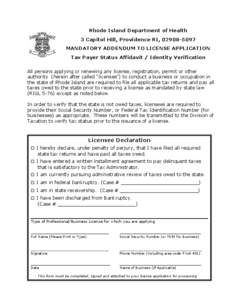 Rhode Island Department of Health 3 Capitol Hill, Providence RI, MANDATORY ADDENDUM TO LICENSE APPLICATION Tax Payer Status Affidavit / Identity Verification All persons applying or renewing any license, regis