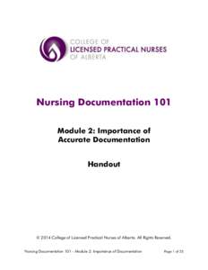 Nursing Documentation 101 Module 2: Importance of Accurate Documentation Handout  © 2014 College of Licensed Practical Nurses of Alberta. All Rights Reserved.