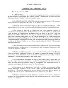 DELAWARE SUPREME COURT  ADMINISTRATIVE DIRECTIVE NO. 115 This 5th day of January, 1998, IT APPEARS THAT, in order to maintain the integrity, independence and impartiality of the Judicial Branch of government, it is desir