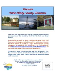 Discover Paris-Henry County, Tennessee Plan your visit now to discover how the good life gets better when you experience “The World by the Water” in Paris and Henry County!