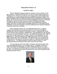 Biographical Summary of DAVID W. HILL David W. Hill joined Finnegan, Henderson, Farabow, Garrett & Dunner in 1977 after serving as a Technical Advisor for the U.S. Court of Customs & Patent Appeals in Washington, D.C. He