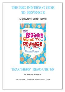 THE BEGINNER’S GUIDE TO REVENGE MARIANNE MUSGROVE TEACHERS’ RESOURCES by Marianne Musgrove
