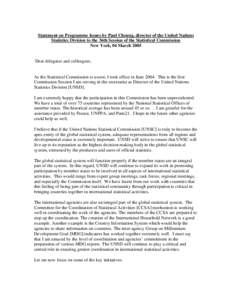 Statement on Programme Issues by Paul Cheung, director of the United Nations Statistics Division to the 36th Session of the Statistical Commission New York, 04 March 2005 Dear delegates and colleagues,