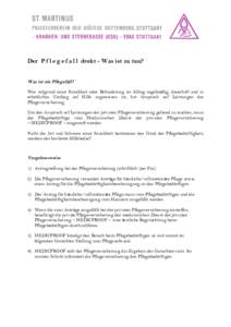 Der P f l e g e f a l l droht - Was ist zu tun? Was ist ein Pflegefall? Wer aufgrund einer Krankheit oder Behinderung im Alltag regelmäßig, dauerhaft und in erheblichen Umfang auf Hilfe angewiesen ist, hat Anspruch auf