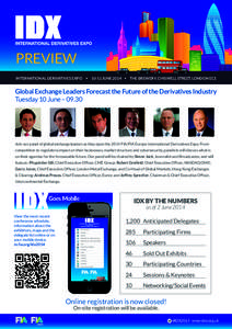 PREVIEW INTERNATIONAL DERIVATIVES EXPO § 10-11 JUNE 2014 § THE BREWERY, CHISWELL STREET, LONDON EC1 Global Exchange Leaders Forecast the Future of the Derivatives Industry Tuesday 10 June – 09.30