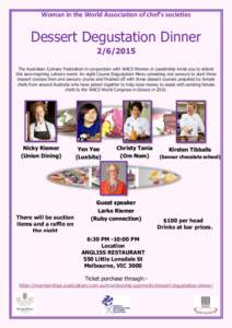 Woman in the World Association of chef’s societies  Dessert Degustation DinnerThe Australian Culinary Federation in conjunction with WACS Women in Leadership invite you to attend this awe-inspiring culinary e