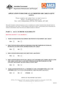 APPLICATION TO BECOME AN ACCREDITED AIR CARGO AGENT (AACA) Please complete and submit form via email or post to: Email: [removed] Post: AACA Administration, GPO Box 594, Canberra, ACT 2601 THE AACA SCHEM