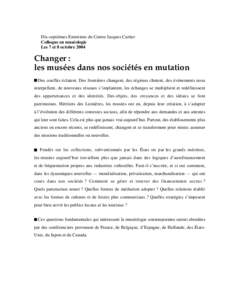 Dix-septièmes Entretiens du Centre Jacques Cartier Colloque en muséologie Les 7 et 8 octobre 2004 Changer: les musées dans nos sociétés en mutation