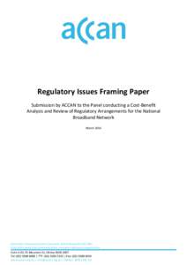 Regulatory Issues Framing Paper Submission by ACCAN to the Panel conducting a Cost-Benefit Analysis and Review of Regulatory Arrangements for the National Broadband Network March 2014