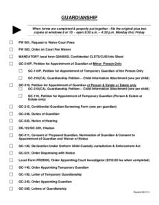 GUARDIANSHIP  ► When forms are completed & properly put together - file the original plus two copies at windows 9 or 10 - open 8:30 a.m. – 4:30 p.m. Monday thru Friday