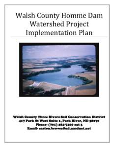 Walsh County Homme Dam Watershed Project Implementation Plan Walsh County Three Rivers Soil Conservation District 417 Park St West Suite 1, Park River, ND 58270