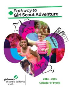 2014 – 2015 Calendar of Events Welcome to theGirl Scout Calendar of Events! WOW! Time goes by when you are having fun, and I had a great year watching our wonderful girls enjoy learning, having fun and achi