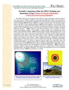 Scientific Computing within the ORNL Modeling and Simulation Group: System-of-Systems Simulation A Discrete Event System Simulator The ORNL Modeling and Simulation Group (MSG) develops sophisticated numerical solutions f