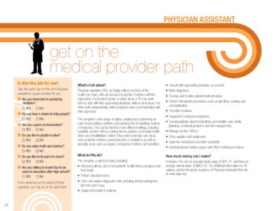 PHYSICIAN ASSISTANT  get on the medical provider path Is this the job for me? Take this quick quiz to ﬁnd out if physician
