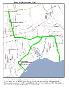 Mott Lane Brookhaven, LI, NY  Proceed to exit 56 Sunrise Highway (Rt. 27), take south exit onto Station Rd. Go over the railroad tracks turn left onto Beaver Dam Rd. Follow Beaver Dam Rd. and turn right onto Mott Lane. a