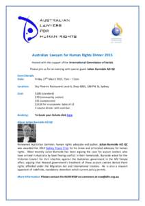 Australian Lawyers for Human Rights Dinner 2015 Hosted with the support of the International Commission of Jurists Please join us for an evening with special guest Julian Burnside AO QC Event Details Date: Friday 27th Ma