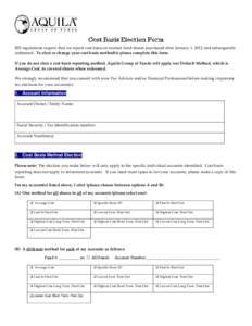 IRS regulations require that we report cost basis on mutual fund shares purchased after January 1, 2012 and subsequently redeemed. To elect or change your cost basis method(s) please complete this form. If you do not ele