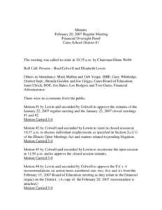 Minutes February 20, 2007 Regular Meeting Financial Oversight Panel Cairo School District #1  The meeting was called to order at 10:35 a.m. by Chairman Glenn Webb