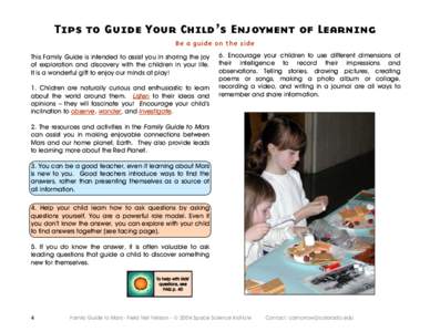 Tips to Guide Your Child’s Enjoyment of Learning Be a guide on the side This Family Guide is intended to assist you in sharing the joy of exploration and discovery with the children in your life. It is a wonderful gift