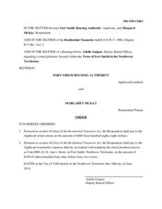 File #[removed]IN THE MATTER between Fort Smith Housing Authority, Applicant, and Margaret McKay, Respondent; AND IN THE MATTER of the Residential Tenancies Act R.S.N.W.T. 1988, Chapter R-5 (the 