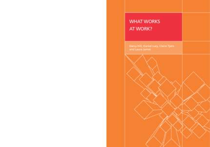 What Works at Work? Darcy Hill, Daniel Lucy, Claire Tyers and Laura James