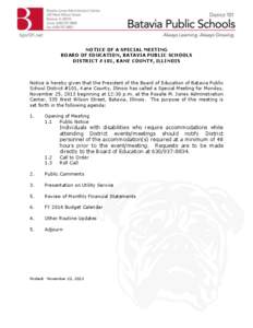 NOTICE OF A SPECIAL MEETING BOARD OF EDUCATION, BATAVIA PUBLIC SCHOOLS DISTRICT #101, KANE COUNTY, ILLINOIS Notice is hereby given that the President of the Board of Education of Batavia Public School District #101, Kane