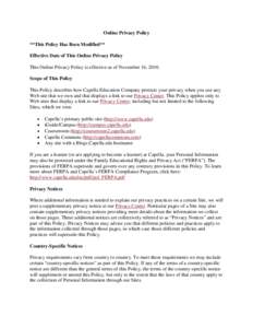 Online Privacy Policy **This Policy Has Been Modified** Effective Date of This Online Privacy Policy This Online Privacy Policy is effective as of November 16, 2010. Scope of This Policy This Policy describes how Capella